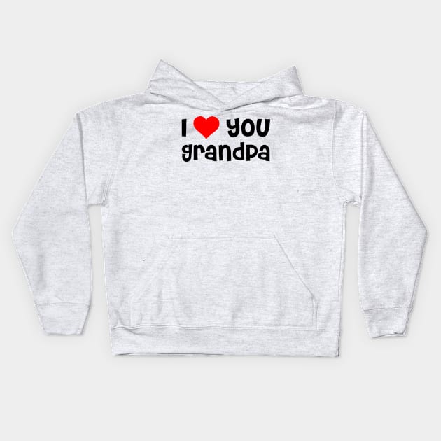 I Love You Grandpa Kids Hoodie by TheArtism